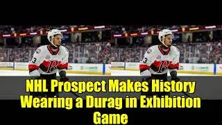 NHL Prospect Makes History Wearing a Durag in Exhibition Game | Breaking Barriers in Hockey