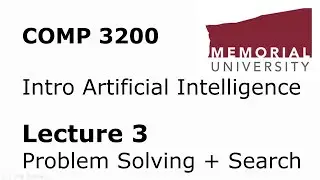 COMP 3200 / 6980 - Intro to Artificial Intelligence - Lecture 03 - Problem Solving and Search