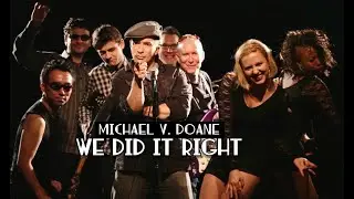 Michael V. Doane - We Did It Right (Official Music Video)