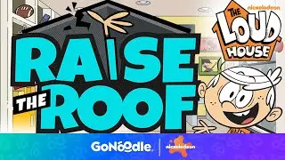 Raise The Roof: The Loud House | GoNoodle + Nickelodeon | Dance Videos for Kids