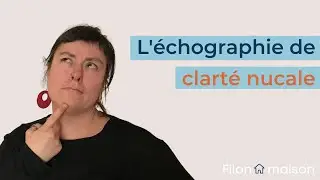 L'écographie clarté nucale