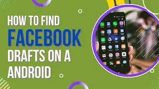 How to Find Facebook Drafts on Android