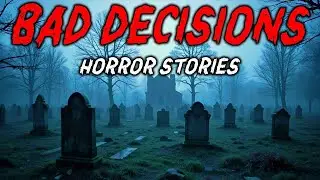 8 True Bad Decisions Horror Stories    I Knew It Was a Mistake the Second I Said Yes  😱