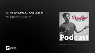 All about coffee... and English - PAPIEnglish podcast #04