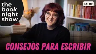 Este Consejo me Hizo Mejor Escritor — The Book Night Show Ep. 119