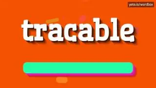 TRACABLE - HOW TO PRONOUNCE IT!?