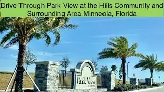 Drive Through Park View at the Hills Community and Surrounding Area Minneola, Florida.