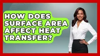 How Does Surface Area Affect Heat Transfer? - All About Geometry