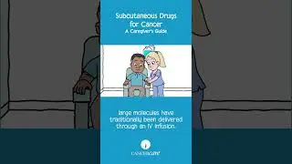 Subcutaneous Drugs for Cancer: A Caregiver&rsquo;s Guide