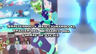 Reaccionando y Analizando el Trailer del Miniarco del Lapras de Lucius | PKMHRZT