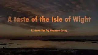 The Isle of Wight. A little Taste.