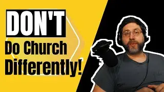 Don't Do Church Differently!