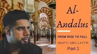 Al-Andalus: From Rise to Fall Part 1