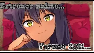 ESTRENOS ANIME VERANO 2021