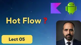 05 - What is Hot Flow ? | Kotlin Flow on Android | Android with Rashid Saleem