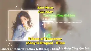 Echoes of Tomorrow (Aboy G-Dragon) - Klinn Part 2047 - Deep Chill &ndash; Music for Relax