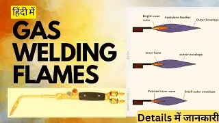 Gas Welding Flames in Hindi | Types of Flames in Gas Welding | Gas Welding Torch | Neutral Flame
