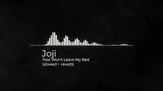 Joji - Past Won't Leave My Bed (slowed + reverb)