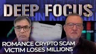 Romance Crypto Scam - Victim Loses Millions with Alan Wood | DEEP FOCUS with John Kiriakou
