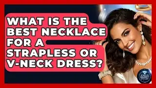 What Is The Best Necklace For A Strapless Or V-neck Dress? - Jewelry Market Spotlight