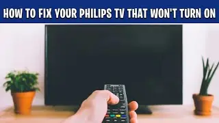 Как починить телевизор Philips, который не включается