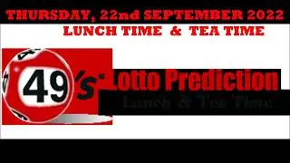 UK49s PREDICTIONS FOR BOTH LUNCH TIME AND TEA TIME   THURSDAY 22nd SEPTEMBER 2022