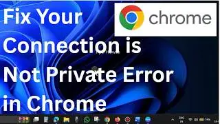 Chrome Error “Your Connection Is Not Private”? Fix It in 2 Minutes!