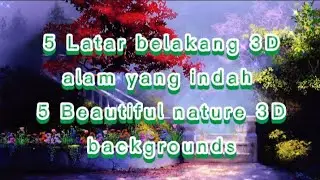5 Latar belakang 3D alam yang indah || 5 Beautiful nature 3D backgrounds to create videos