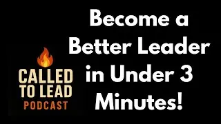 Become a Better Leader in Under 3 Minutes!