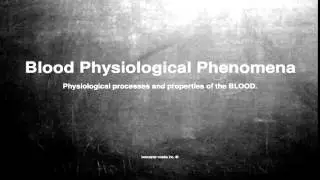 Medical vocabulary: What does Blood Physiological Phenomena mean