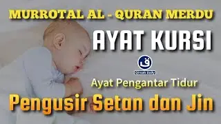 AYAT KURSI PENGANTAR TIDUR DAN PENGUSIR SETAN
