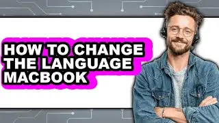 How to Change the Language Macbook (easy Method)