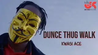 Dunce Thug Walk | Kwasi Ace X Joey2kool
