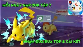 POCKET MEGA #70: SERIES MỖI NGÀY NẠP 20K TẬP 7 - XẢ VÉ ROLL PIKA & NHẬN QUÀ ĐUA TOP ĐẬP TM 
