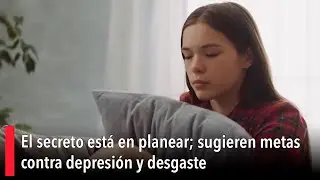 El secreto est&aacute; en planear; sugieren metas contra depresi&oacute;n y desgaste