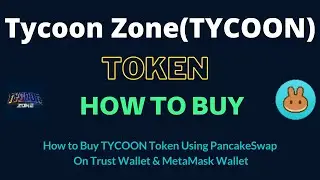 How to Buy Tycoon Zone Token (TYCOON) Using PancakeSwap On Trust Wallet OR MetaMask Wallet