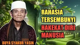 Buya Syakur Yasin : Rahasia Hakekat Diri Manusia