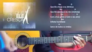 Cifra na prática (Que Ele cresça) Deigma Marques