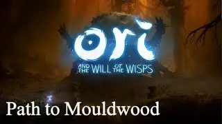 Ori and the Will of the Wisps Walkthrough - Path to Mouldwood (Part 15)