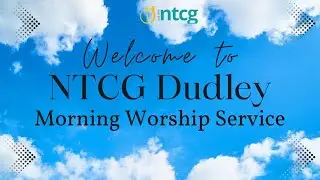 NTCG Dudley | Sunday Morning Service | Sis Jody-Kay Bradley