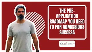 The Pre-Application Roadmap you Need to for Admissions Success