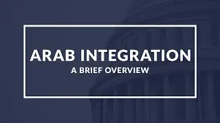 Arab Integration: Understanding Efforts to Promote Economic/Political Cooperation among Arab Nations