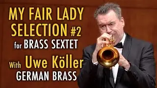 With German Brass' Uwe K&ouml;ller | My Fair Lady Selection - mov. 2 (Brass Sextet Live in Japan)