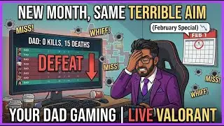New Month, Same Terrible Aim (February Special) 📉 | Your Dad Gaming | Live Valorant