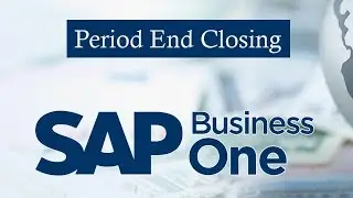 SAP BUSINESS ONE | Period End Closing |