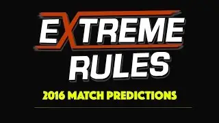 WWE Extreme Rules 2016 predictions for PPV match card