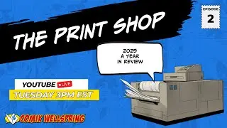 The Print Shop #2 - 2025 A Year In Review