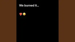 We burned it
