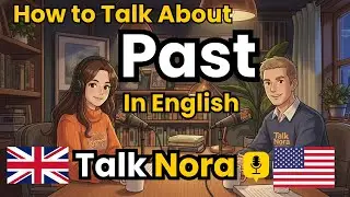 Talking About the Past in English | English Conversation Practice