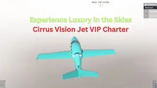 Experience Luxury in the Skies: MSFS 2024 Cirrus Vision Jet VIP Charter Mission